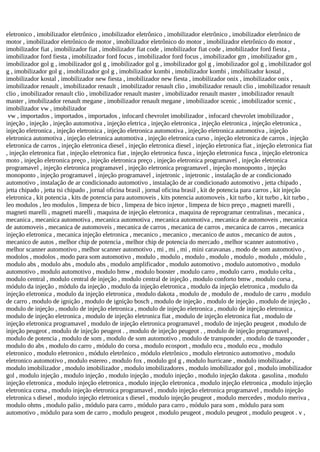 eletronico , imobilizador eletrônico , imobilizador eletrônico , imobilizador eletrônico , imobilizador eletrônico de
motor , imobilizador eletrônico de motor , imobilizador eletrônico do motor , imobilizador eletrônico do motor ,
imobilizador fiat , imobilizador fiat , imobilizador fiat code , imobilizador fiat code , imobilizador ford fiesta ,
imobilizador ford fiesta , imobilizador ford focus , imobilizador ford focus , imobilizador gm , imobilizador gm ,
imobilizador gol g , imobilizador gol g , imobilizador gol g , imobilizador gol g , imobilizador gol g , imobilizador gol
g , imobilizador gol g , imobilizador gol g , imobilizador kombi , imobilizador kombi , imobilizador kostal ,
imobilizador kostal , imobilizador new fiesta , imobilizador new fiesta , imobilizador onix , imobilizador onix ,
imobilizador renault , imobilizador renault , imobilizador renault clio , imobilizador renault clio , imobilizador renault
clio , imobilizador renault clio , imobilizador renault master , imobilizador renault master , imobilizador renault
master , imobilizador renault megane , imobilizador renault megane , imobilizador scenic , imobilizador scenic ,
imobilizador vw , imobilizador
vw , importados , importados , importados , infocard chevrolet imobilizador , infocard chevrolet imobilizador ,
injeção , injeção , injeção automotiva , injeção eletrica , injeção eletronica , injeção eletronica , injeção eletronica ,
injeção eletronica , injeção eletronica , injeção eletronica automotiva , injeção eletronica automotiva , injeção
eletronica automotiva , injeção eletronica automotiva , injeção eletronica curso , injeção eletronica de carros , injeção
eletronica de carros , injeção eletronica diesel , injeção eletronica diesel , injeção eletronica fiat , injeção eletronica fiat
, injeção eletronica fiat , injeção eletronica fiat , injeção eletronica fusca , injeção eletronica fusca , injeção eletronica
moto , injeção eletronica preço , injeção eletronica preço , injeção eletronica programavel , injeção eletronica
programavel , injeção eletronica programavel , injeção eletronica programavel , injeção monoponto , injeção
monoponto , injeção programavel , injeção programavel , injetronic , injetronic , instalação de ar condicionado
automotivo , instalação de ar condicionado automotivo , instalação de ar condicionado automotivo , jetta chipado ,
jetta chipado , jetta tsi chipado , jornal oficina brasil , jornal oficina brasil , kit de potencia para carros , kit injeção
eletronica , kit potencia , kits de potencia para automoveis , kits potencia automoveis , kit turbo , kit turbo , kit turbo ,
leo modulos , leo modulos , limpeza de bico , limpeza de bico injetor , limpeza de bico preço , magneti marelli ,
magneti marelli , magneti marelli , maquina de injeção eletronica , maquina de reprogramar centralinas , mecanica ,
mecanica , mecanica automotiva , mecanica automotiva , mecanica automotiva , mecanica de automoveis , mecanica
de automoveis , mecanica de automoveis , mecanica de carros , mecanica de carros , mecanica de carros , mecanica
injeção eletronica , mecanica injeção eletronica , mecanico , mecanico , mecanico de autos , mecanico de autos ,
mecanico de autos , melhor chip de potencia , melhor chip de potencia do mercado , melhor scanner automotivo ,
melhor scanner automotivo , melhor scanner automotivo , mi , mi , mi , mini caravanas , modo de som automotivo ,
modolos , modolos , modo para som automotivo , modulo , modulo , modulo , modulo , modulo , modulo , módulo ,
modulo abs , modulo abs , modulo abs , modulo amplificador , modulo automotivo , modulo automotivo , modulo
automotivo , modulo automotivo , modulo bmw , modulo booster , modulo carro , modulo carro , modulo celta ,
modulo central , modulo central de injeção , modulo central de injeção , modulo conforto bmw , modulo corsa ,
módulo da injeção , módulo da injeção , modulo da injeção eletronica , modulo da injeção eletronica , modulo da
injeção eletronica , modulo da injeção eletronica , modulo dakota , modulo de , modulo de , modulo de carro , modulo
de carro , modulo de ignição , modulo de ignição bosch , modulo de injeção , modulo de injeção , modulo de injeção ,
modulo de injeção , modulo de injeção eletronica , modulo de injeção eletronica , modulo de injeção eletronica ,
modulo de injeção eletronica , modulo de injeção eletronica fiat , modulo de injeção eletronica fiat , modulo de
injeção eletronica programavel , modulo de injeção eletronica programavel , modulo de injeção peugeot , modulo de
injeção peugeot , modulo de injeção peugeot . , modulo de injeção peugeot . , modulo de injeção programavel ,
modulo de potencia , modulo de som , modulo de som automotivo , modulo de transponder , modulo de transponder ,
modulo do abs , modulo do carro , módulo do corsa , modulo ecosport , modulo ecu , modulo ecu , modulo
eletronico , modulo eletronico , módulo eletrônico , módulo eletrônico , modulo eletronico automotivo , modulo
eletronico automotivo , modulo estereo , modulo fox , modulo gol g , modulo hurricane , modulo imobilizador ,
modulo imobilizador , modulo imobilizador , modulo imobilizadores , modulo imobilizador gol , modulo imobilizador
gol , modulo injeção , modulo injeção , modulo injeção , modulo injeção , modulo injeção dakota . gasolina , modulo
injeção eletronica , modulo injeção eletronica , modulo injeção eletronica , modulo injeção eletronica , modulo injeção
eletronica corsa , modulo injeção eletronica programavel , modulo injeção eletronica programavel , modulo injeção
eletronica s diesel , modulo injeção eletronica s diesel , modulo injeção peugeot , modulo mercedes , modulo meriva ,
modulo ohms , modulo palio , módulo para carro , módulo para carro , módulo para som , módulo para som
automotivo , módulo para som de carro , modulo peugeot , modulo peugeot , modulo peugeot , modulo peugeot . v ,
 