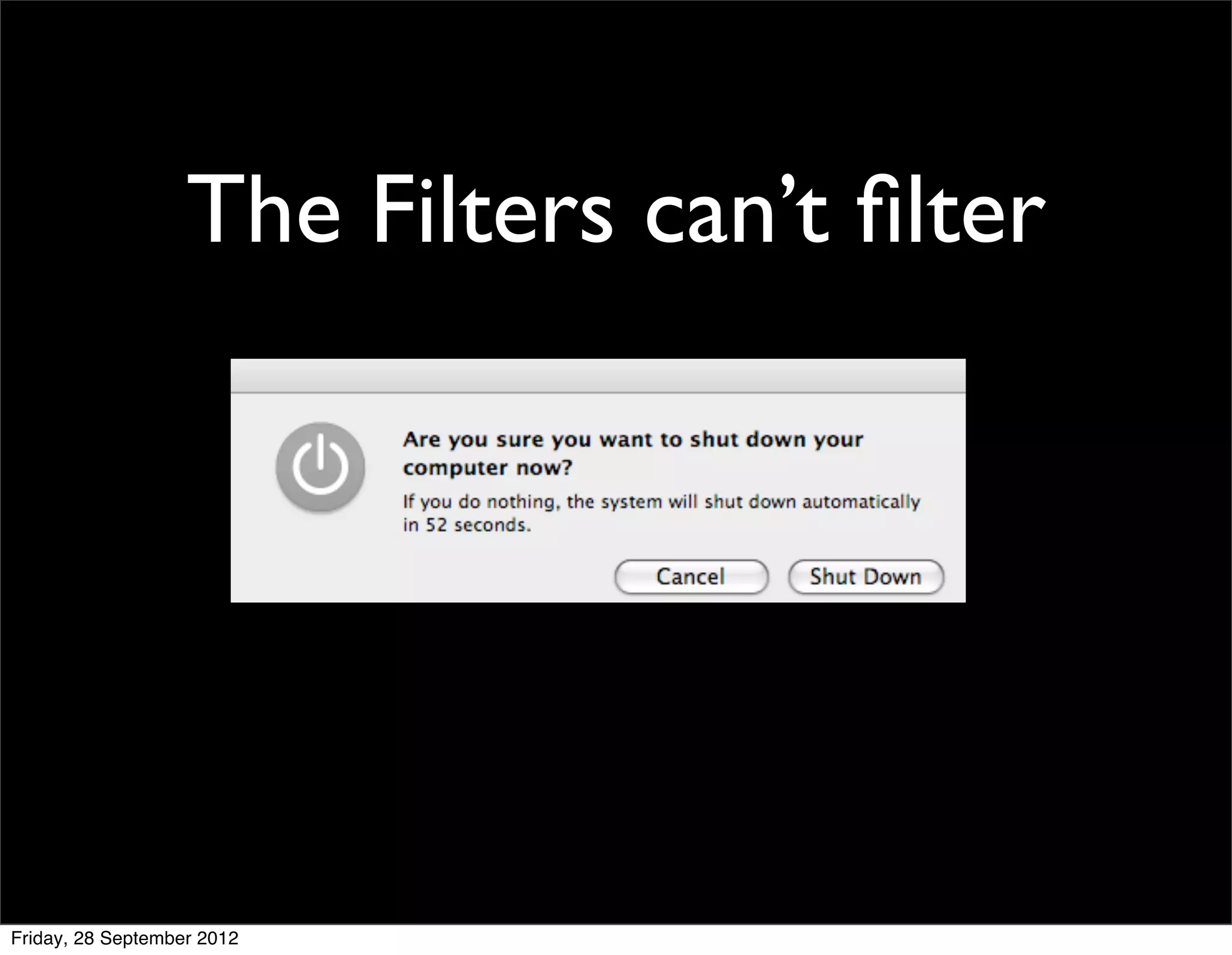 The Filters can’t ﬁlter




Friday, 28 September 2012
 