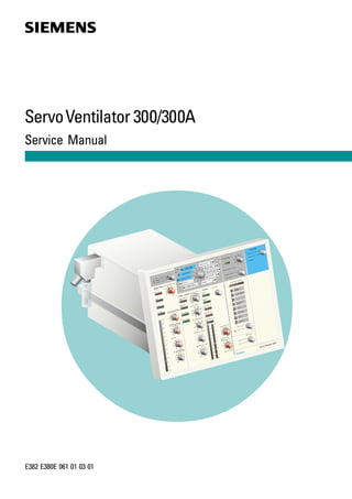 Servo Ventilator 300/300A
Service Manual




                                                                  21




                          Adu lt
                                   ic
                          Ped iatr
                                    e
                          Neo nat




                                   15
                                                          261
                                        5        19
                                                          5.0
                                        11        19       259
                                            2
                                                1 . 13      266

                                                 0 . 35     5.1




                                                                               EN S
                                                                       SI EM




E382 E380E 061 01 03 01
 