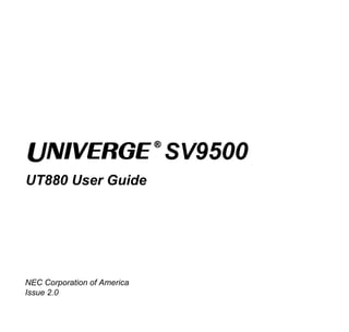 NEC Corporation of America
Issue 2.0
UT880 User Guide
SV9500
®
 