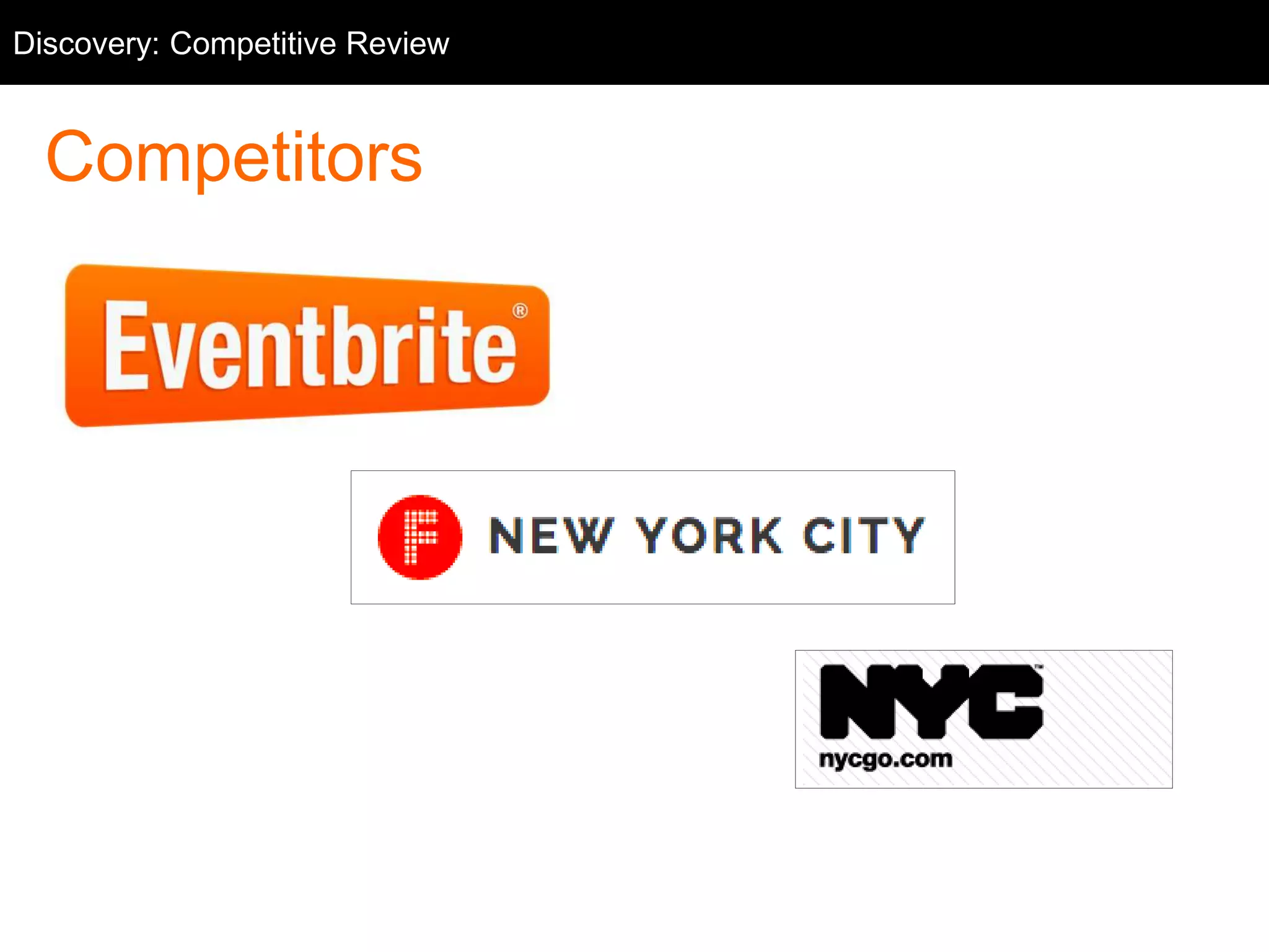 Competitive Review
Competitors
Discovery: Competitive Review
 