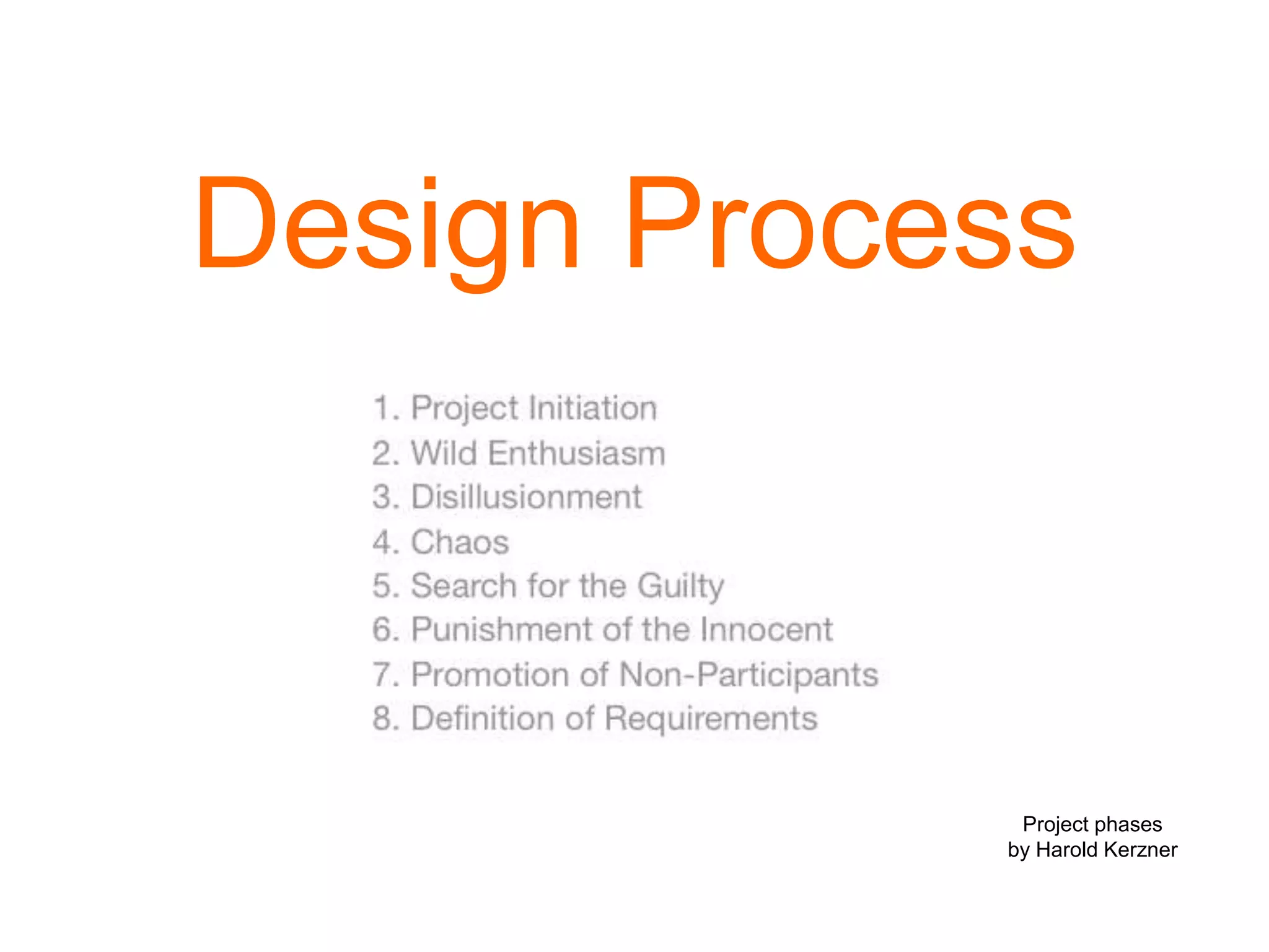 Design Process
Project phases
by Harold Kerzner
 