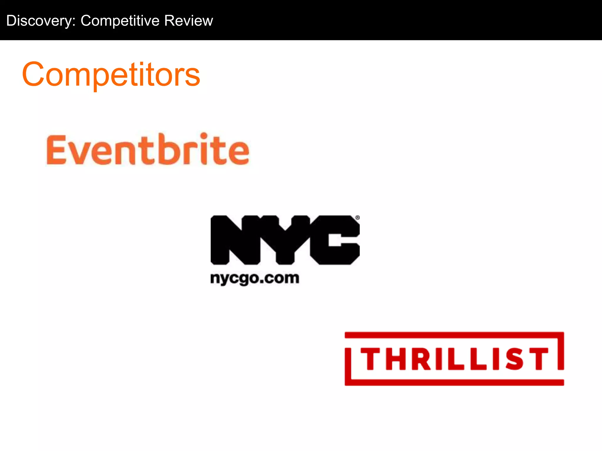 Competitive Review
Competitors
Discovery: Competitive Review
 