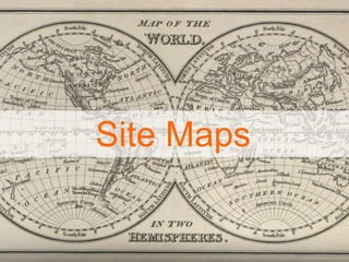 Site Maps
 