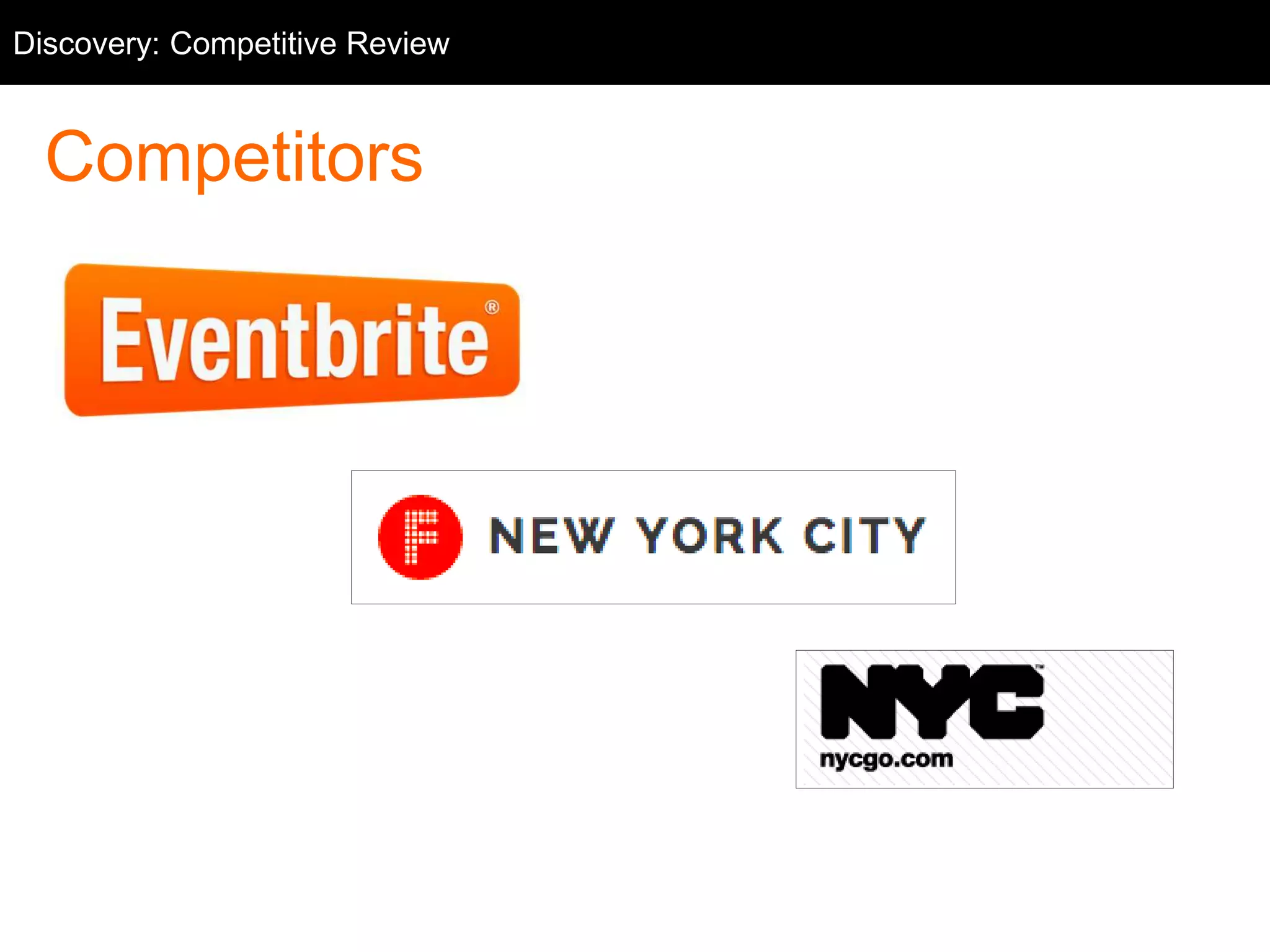 Competitive Review
Competitors
Discovery: Competitive Review
 