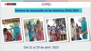 Semana de vacunación en las Américas (SVA) 2023
Del 22 al 29 de abril 2023
 