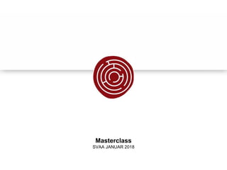Masterclass
SVAA JANUAR 2018
 