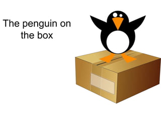 The penguin on
the box

 