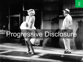 Progressive Disclosure
2
 
