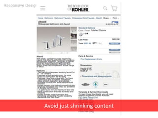 Responsive Design
Avoid just shrinking content
 