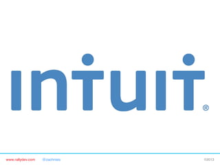 www.rallydev.com @zachnies! ©2013!
 