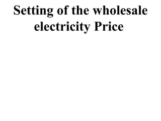 Setting of the wholesale
    electricity Price
 