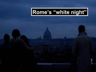 Rome’s “white night”
 
