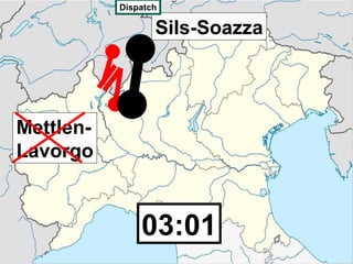 Dispatch

                  Sils-Soazza




Mettlen-
Lavorgo


               03:01
 