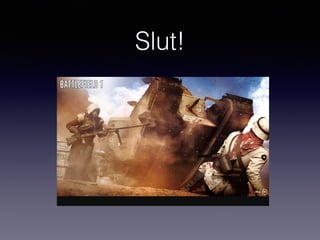 Slut!
 