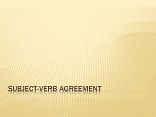 SUBJECT-VERB AGREEMENT
 