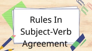 Rules In
Subject-Verb
Agreement
 