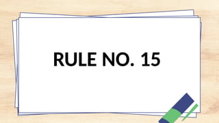 RULE NO. 15
 