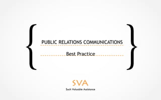 PUBLIC RELATIONS COMMUNICATIONS 
Best Practice 
 