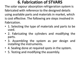 Design and fabrication of a Vapor absorption Refrigeration using solar ...