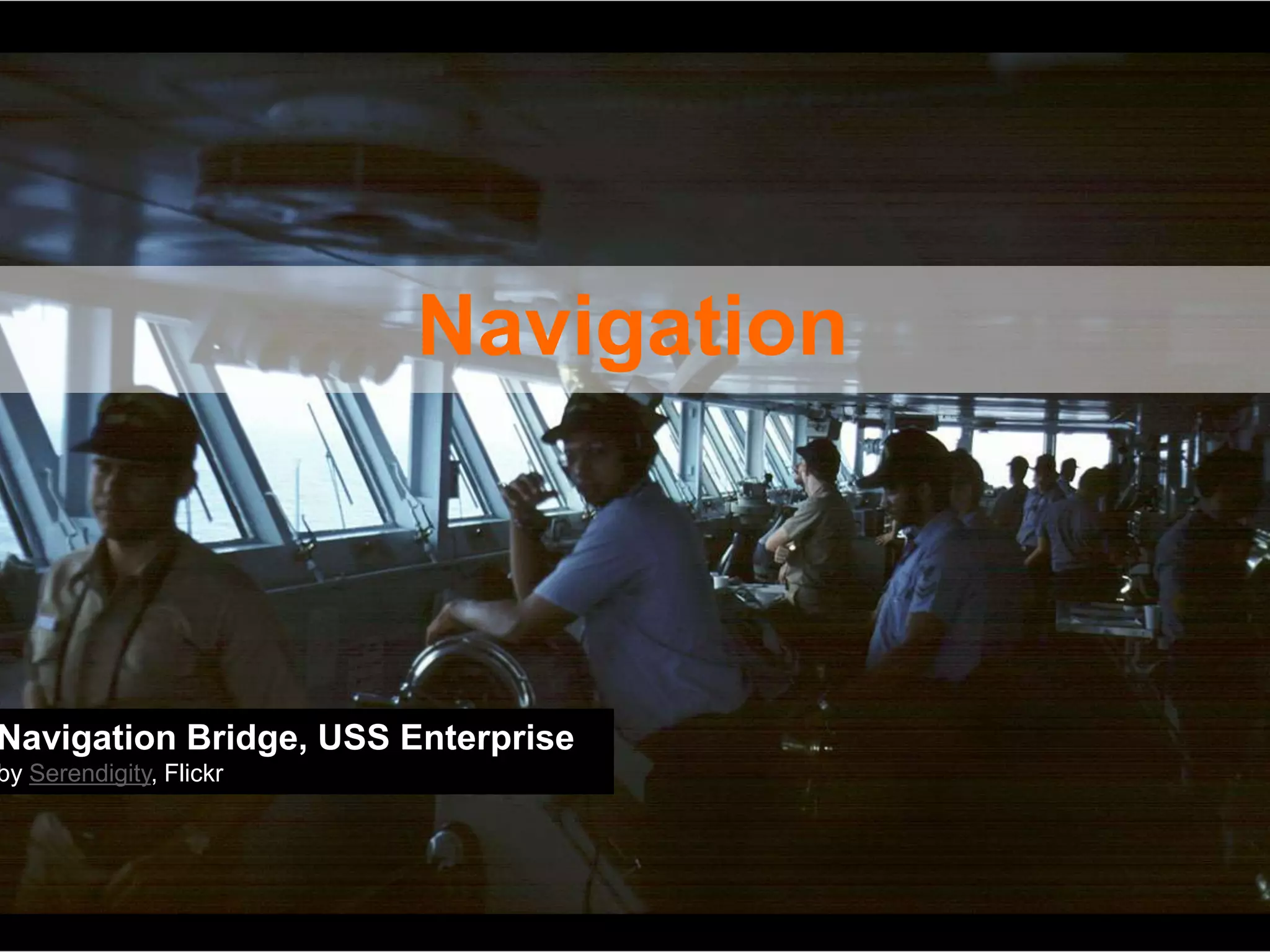 Navigation



Navigation Bridge, USS Enterprise
by Serendigity, Flickr
 