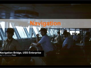 Navigation



Navigation Bridge, USS Enterprise
by Serendigity, Flickr
 