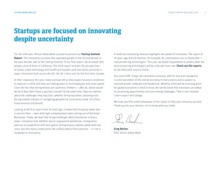 LETTER FROM SVB CEO
Startups are focused on innovating
despite uncertainty
For the 10th year, Silicon Valley Bank is proud to present our Startup Outlook
Report. The innovation economy has expanded greatly in the US and abroad in
the past decade, and so has Startup Outlook. In our first report, we surveyed 300
people, most of them in California. The 2019 report includes the perspectives
of nearly 1,400 technology and healthcare founders and executives primarily in
major innovation hubs across the US, the UK, China and, for the first time, Canada.
In their responses this year, many startups tell us they expect business conditions
to improve in 2019, and they are making plans to hire employees and raise capital.
I love the fact that entrepreneurs are optimistic thinkers — after all, where would
we be if they didn’t have a positive outlook? At the same time, they are realistic
about the challenges they may face, whether hiring top talent, planning exits
during volatile markets or navigating geopolitical uncertainty (read: US-China
trade tensions and Brexit).
Looking at the first report from 10 years ago, I noted that hiring top talent was
a concern then — even with high unemployment rates coming out of the Great
Recession. Today, we hear how hiring challenges affect businesses in every
major innovation hub, whether due to unprepared workforces, immigration
policies or competition with tech giants. Entrepreneurs seldom speak with one
voice, but this report underscores the unified need to find solutions — or risk a
slowdown in innovation.
A small but interesting measure highlights the speed of innovation: The report of
10 years ago did not mention, for example, AI, autonomous cars or blockchain —
now pioneering technologies. This year, we asked respondents to predict what the
most promising technologies will be a decade from now. Check out the reports
to see what each country chose.
One more shift: Today, the innovation economy, with its size and complexity,
is a key barometer of the overall economy in many places and is subject to
macroeconomic tailwinds and headwinds. Whether 2019 will be a turning point
for global economies is hard to know. But we do know that innovators are adept
at uncovering opportunities and overcoming challenges. That is one constant
I don’t expect will change.
We hope you find useful takeaways in this report to help your company succeed.
Thank you for your interest. Let us know what you think.
Greg Becker
CEO, Silicon Valley Bank
CHINA STARTUP OUTLOOK 2019 2
 