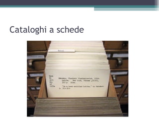 Cataloghi a schede
 