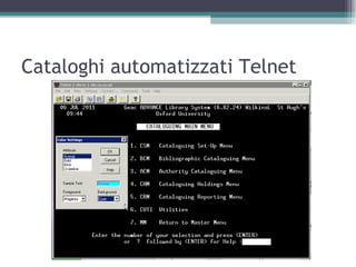 Cataloghi automatizzati Telnet
 