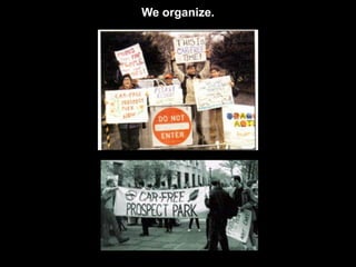 We organize.
 