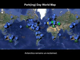 Park(ing) Day World Map




Antarctica remains un-reclaimed.
 