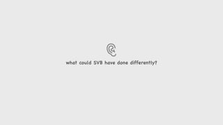 what could SVB have done differently?
 