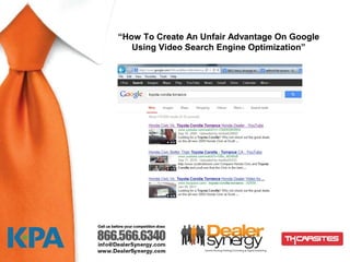 “How To Create An Unfair Advantage On Google
   Using Video Search Engine Optimization”




               nsdsf
 