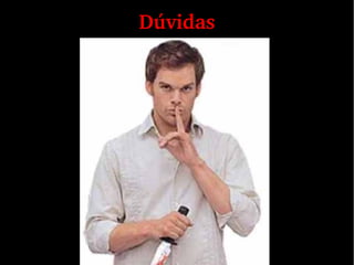 Dúvidas
 