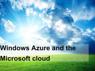 Windows Azure and the Microsoft cloud