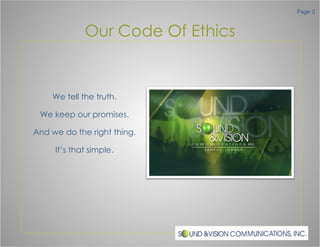 Our Code Of Ethics We tell the truth. We keep our promises. And we do the right thing. It’s that simple. 