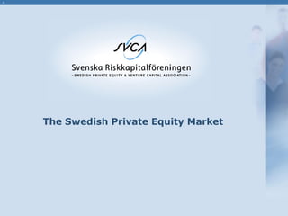1.
The Swedish Private Equity Market
 