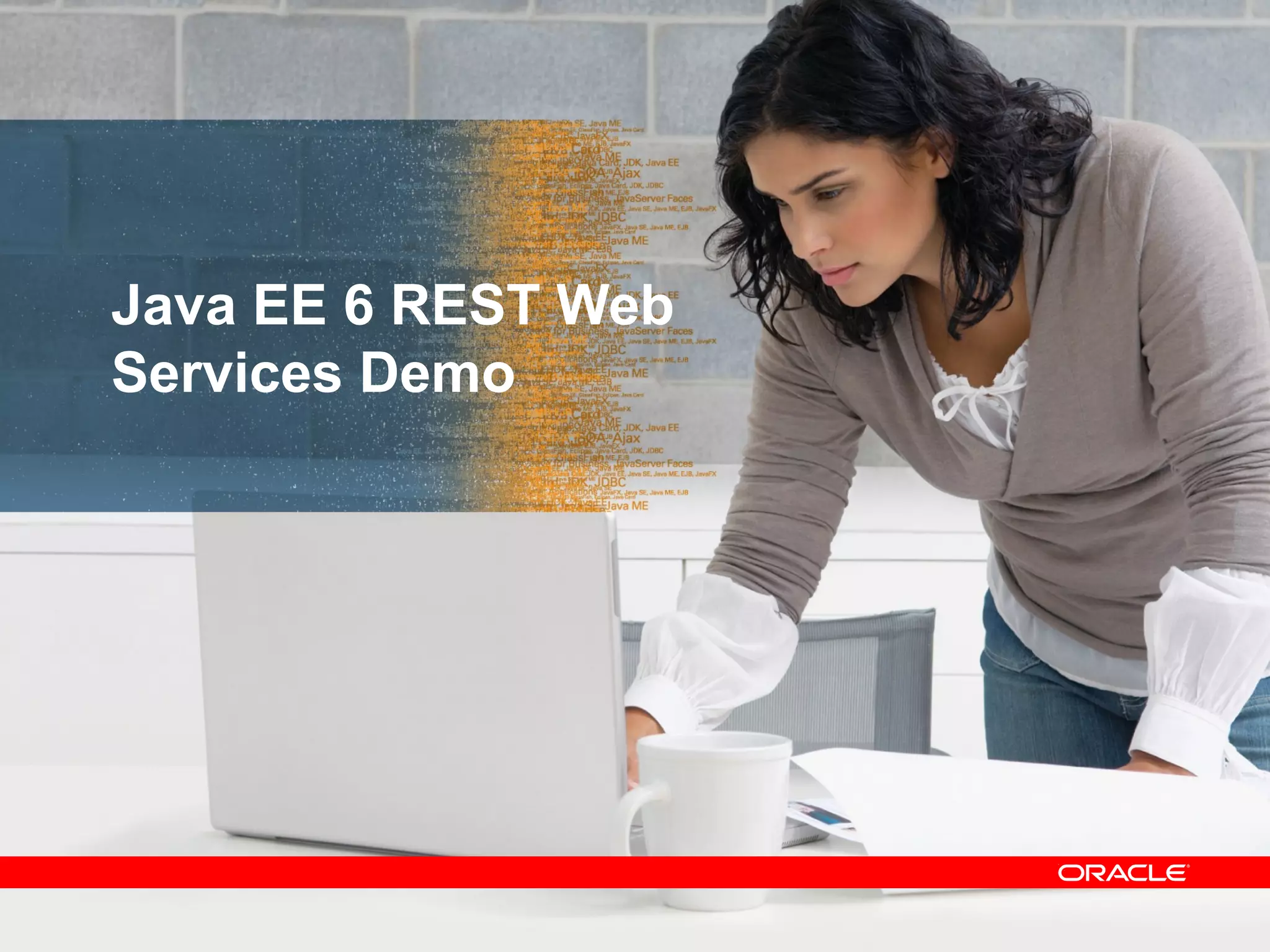 Java EE 6 REST Web
Services Demo




                     23
 