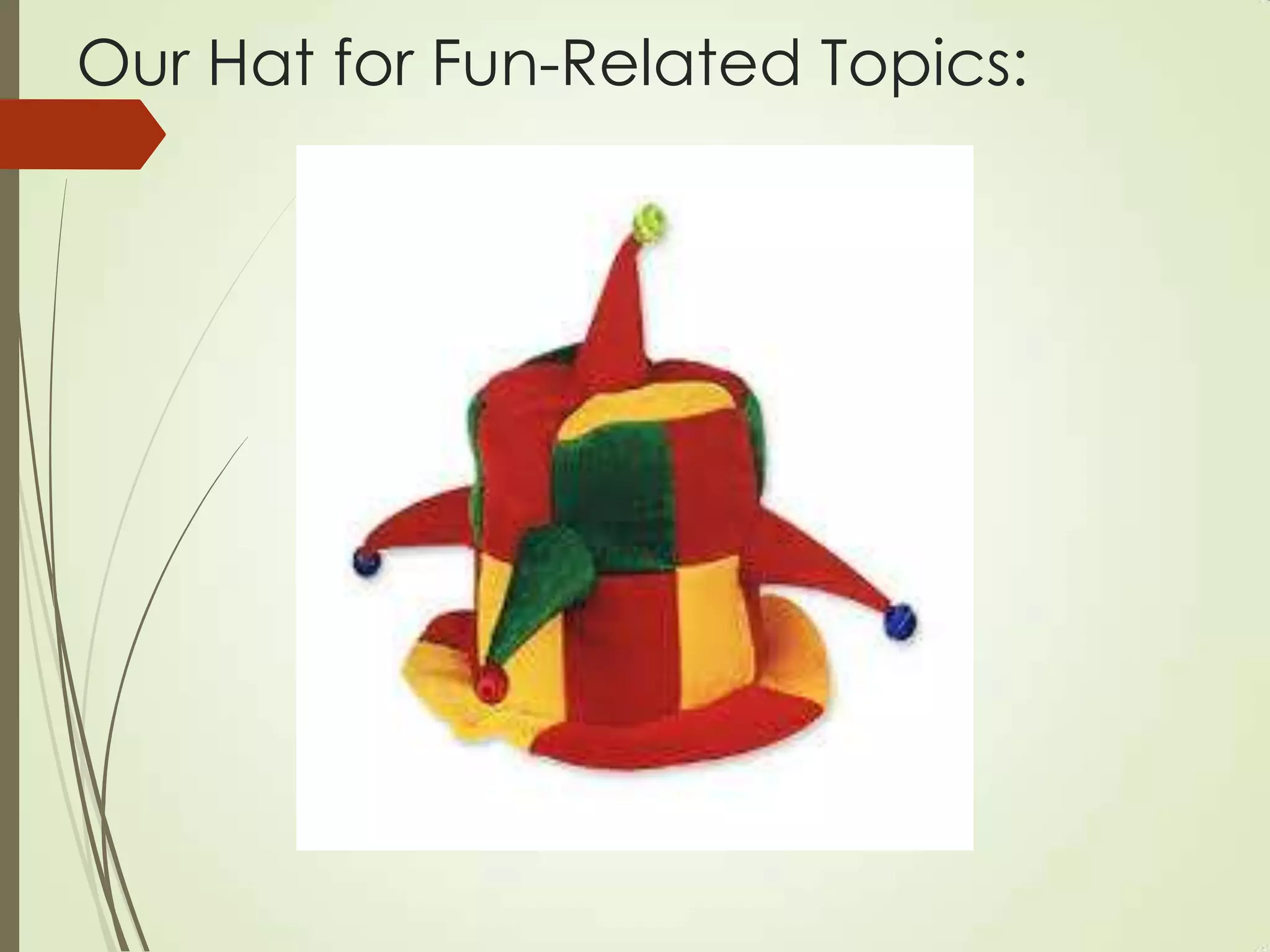 Our Hat for Fun-Related Topics:
 