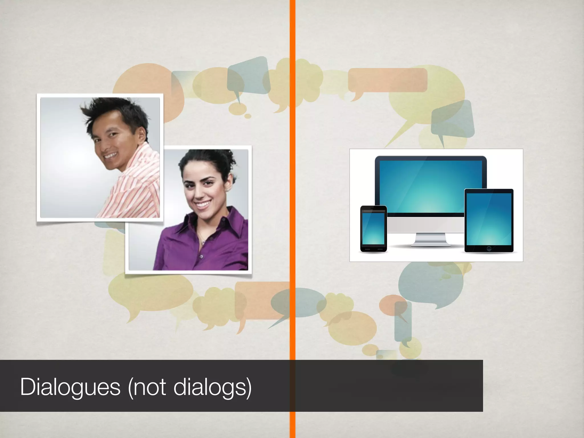Dialogues (not dialogs)
 