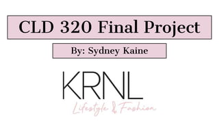 CLD 320 Final Project
By: Sydney Kaine
 