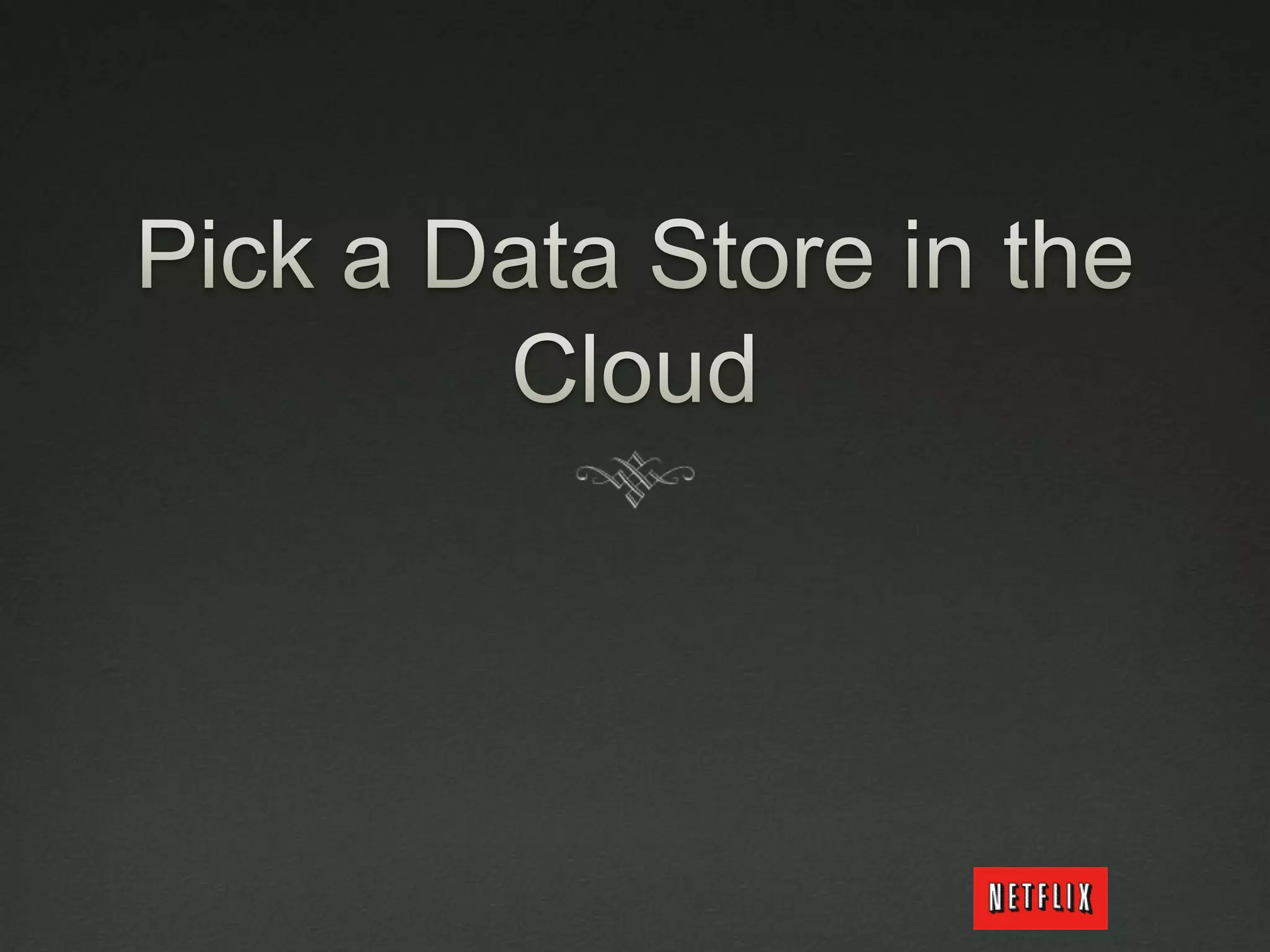 Pick a Data Store in the Cloud