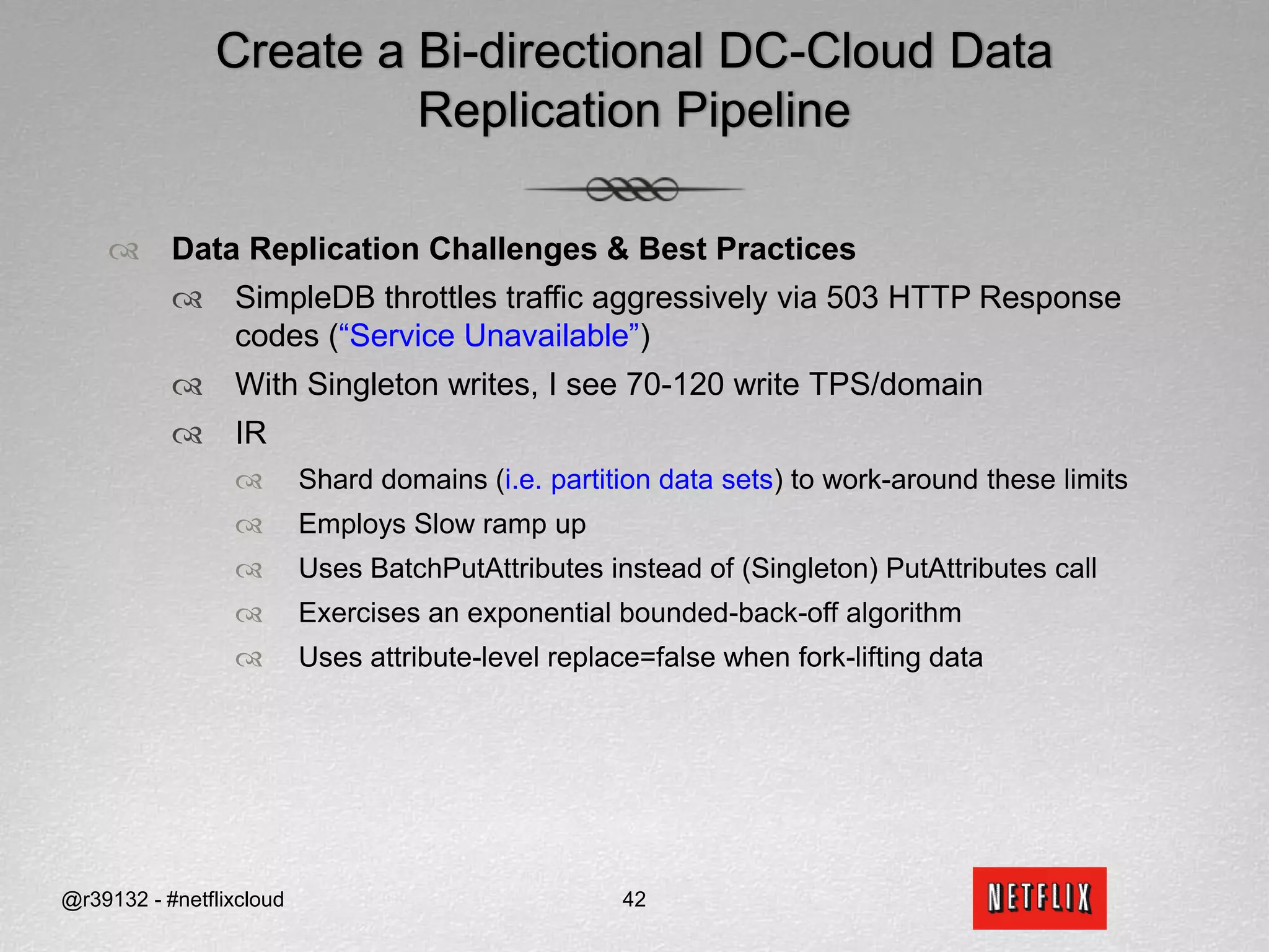 Translate RDBMS Concepts to Key-Value Store ConceptsNo clock operations, PL/SQL, TriggersBEST PRACTICEClocks : Instead rely on client-generated clocks and run NTP. If using clocks to determine order, be aware that this is problematic over long distances.PL/SQL, Triggers : Do withoutNo constraints. Specifically, No uniqueness constraintsNo foreign key or referential constraintsNo integrity constraintsBEST PRACTICEApplications must implement this functionality@r39132 - #netflixcloud31
