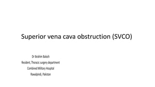 Superior vena cava obstruction (SVCO)
 