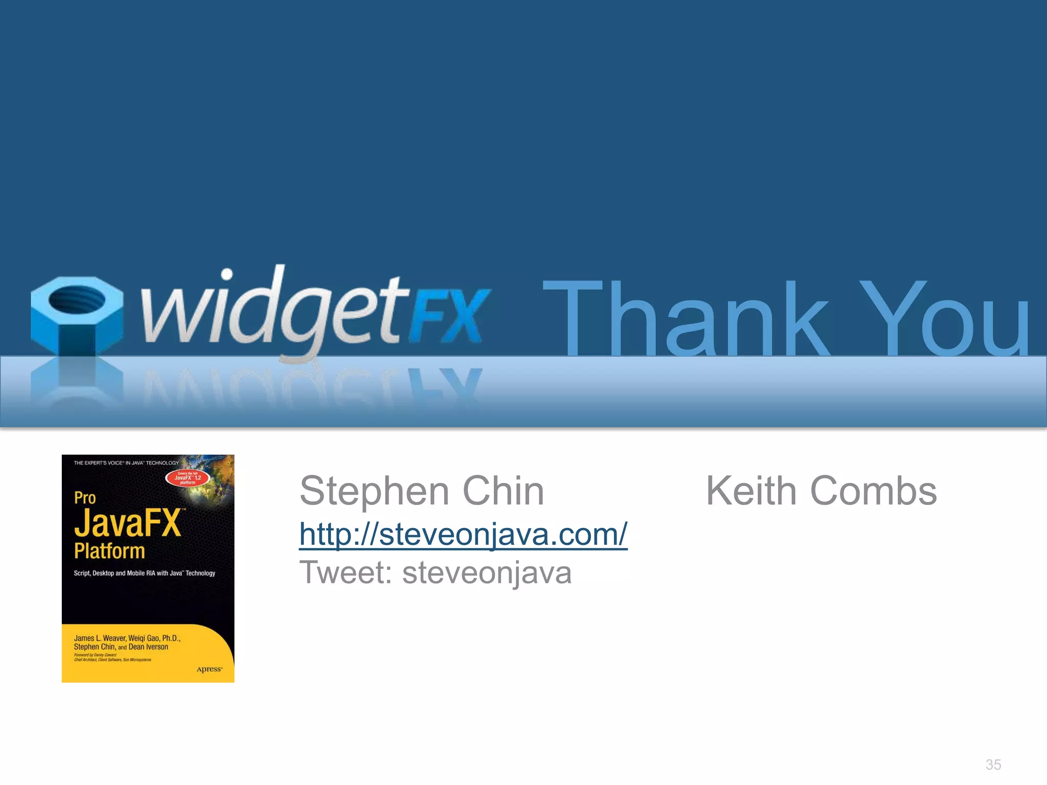 35Thank YouStephen Chinhttp://steveonjava.com/Tweet: steveonjavaKeith Combs