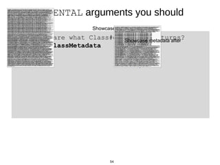 54
EXPERIMENTAL arguments you should
know
// Don't care what Class#getName() returns?
-XdisableClassMetadata 5% - 10%
scri...