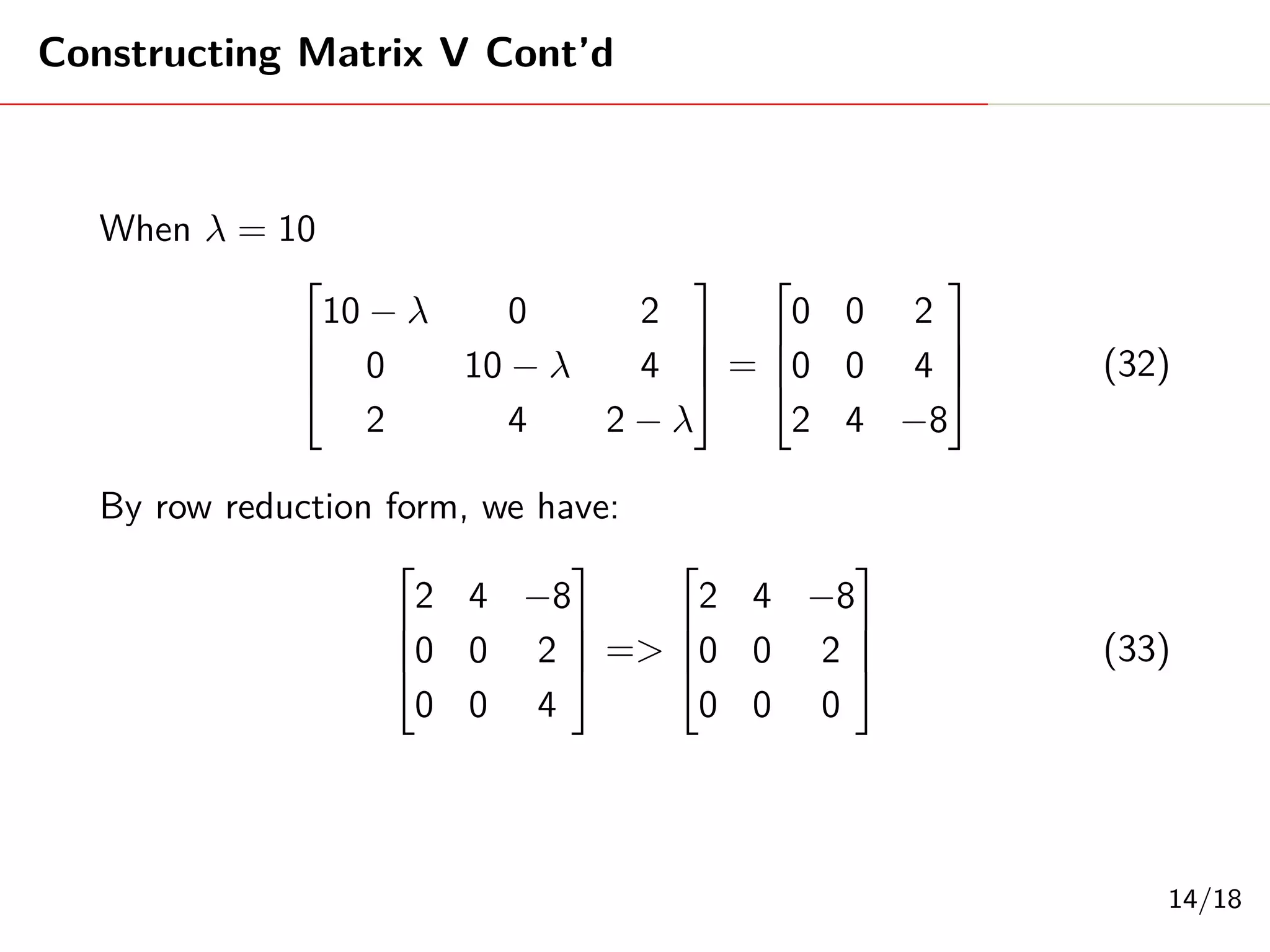 (1)
P(AT
A) = (11 − λ)(11 − λ) − 1 (2)
= λ2
− 22λ + 120 (3)
= (λ − 12)(λ − 10) (4)
Eigenvalues
λ1 = σ2
1 = 12 (5)
λ2 = σ2
2 = 10 (6)
4/18
 