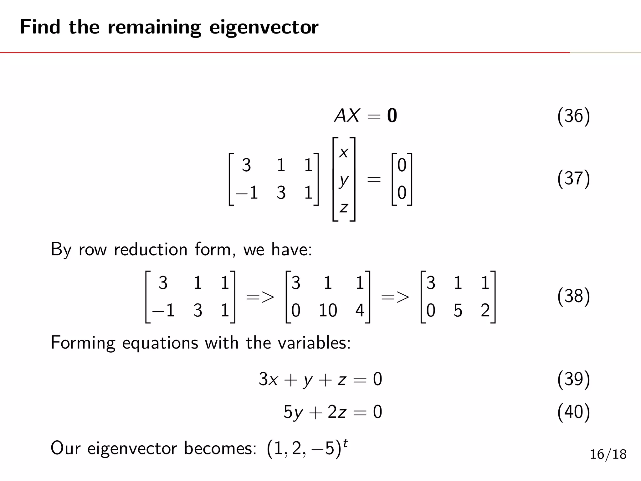 Constructing Matrix U
A = UΣV T
(9)
AAT
= UΣV T
(UΣV T
)T
(10)
= UΣT
V T
V ΣUT
(11)
= UΣ2
UT
(12)
= UDUT
(13)
AAT
=
"
11 1
1 11
#
(14)
6/18
 