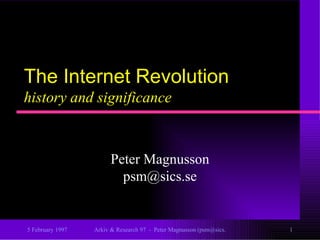 The Internet Revolution history and significance Peter Magnusson [email_address] 