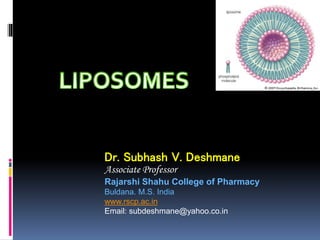 Dr. Subhash V. Deshmane
Associate Professor
Rajarshi Shahu College of Pharmacy
Buldana. M.S. India
www.rscp.ac.in
Email: subdeshmane@yahoo.co.in
 